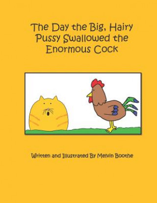 Könyv Day the Big, Hairy Pussy Swallowed the Enormous Cock Melvin Boothe