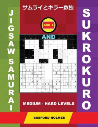 Książka 400 Jigsaw Samurai and Sukrokuro. Medium - Hard Levels.: Jigsaw Gattai-5 Sudoku and 11x11 + 12x12 Sukrokuro Logic Puzzles. Holmes Presents a Collectio Basford Holmes