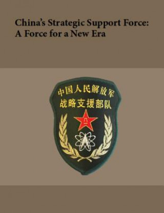 Könyv China's Strategic Support Force: A Force for a New Era: October 2018 National Defense University