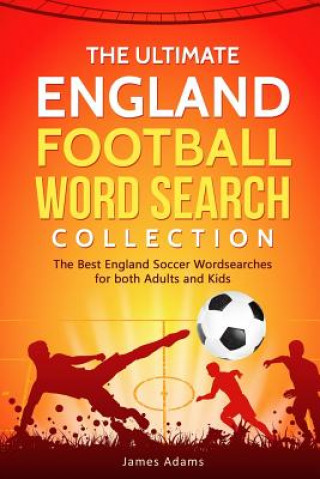 Carte The Ultimate England Football Word Search Collection: The Best England Soccer Wordsearches for Both Adults and Kids James Adams