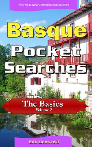 Könyv Basque Pocket Searches - The Basics - Volume 2: A Set of Word Search Puzzles to Aid Your Language Learning Erik Zidowecki