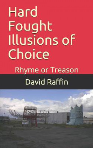 Kniha Hard Fought Illusions of Choice David Raffin