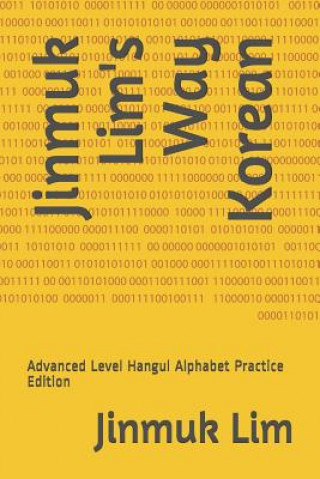 Buch Jinmuk Lim's Way Korean: Advanced Level Hangul Alphabet Practice Edition Jinmuk Lim