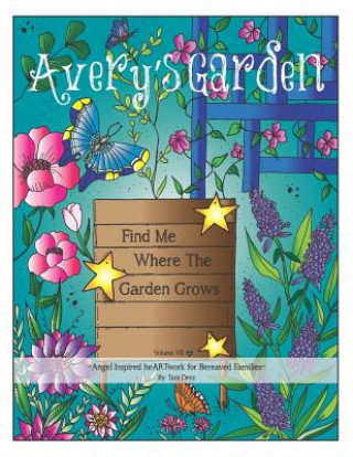 Knjiga Avery's Garden: Volume VII: Find Me Where the Garden Grows Tara Denz