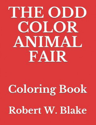 Kniha The Odd Color Animal Fair: Coloring Book Robert W. Blake