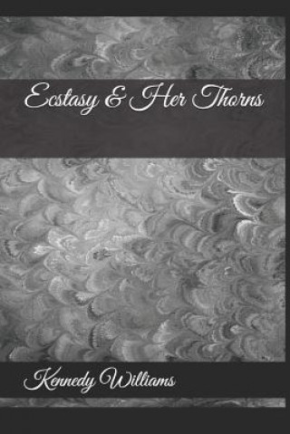 Kniha Ecstasy & Her Thorns Kennedy J. Williams