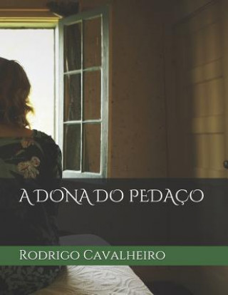 Kniha A Dona Do Pedaço Rodrigo Cavalheiro