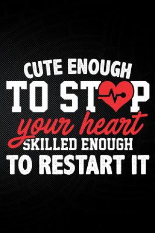 Könyv Cute Enough to Stop Your Heart Skilled Enough to Restart It Erik Watts
