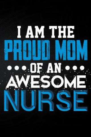 Könyv I Am the Proud Mom of an Awesome Nurse Erik Watts