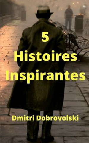 Kniha 5 Histoires Inspirantes Dmitri Dobrovolski