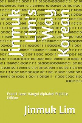 Buch Jinmuk Lim's Way Korean: Expert Level Hangul Alphabet Practice Edition Jinmuk Lim