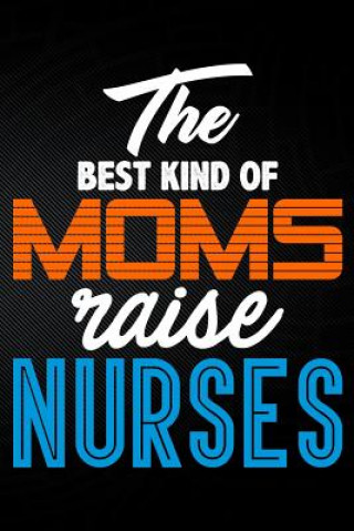 Buch The Best Kind of Moms Raise Nurses Erik Watts