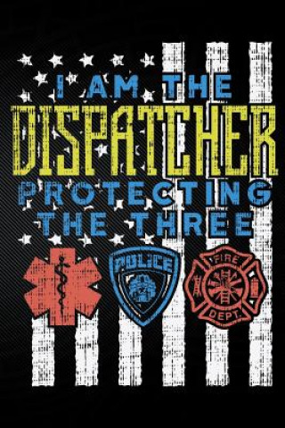 Kniha I Am the Dispatcher Protecting the Three Erik Watts