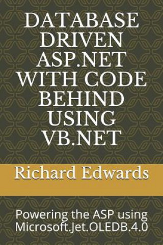 Kniha Database Driven ASP.NET with Code Behind Using VB.NET: Powering the ASP Using Microsoft.Jet.Oledb.4.0 Richard Edwards