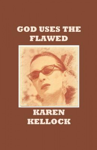 Kniha God Uses the Flawed Karen Kellock