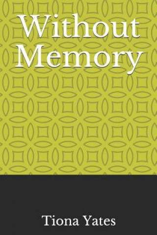 Knjiga Without Memory Tiona Yates