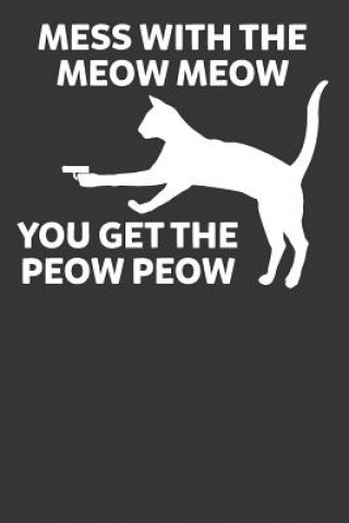 Kniha Mess with the Meow Meow You Get the Peow Peow Elderberry's Designs