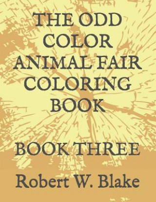 Carte The Odd Color Animal Fair Coloring Book: Book Three Robert W. Blake