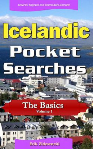 Könyv Icelandic Pocket Searches - The Basics - Volume 1: A Set of Word Search Puzzles to Aid Your Language Learning Erik Zidowecki