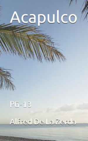 Knjiga Acapulco: Pg-13 Alfred de la Zerda