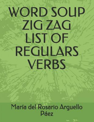 Könyv Word Soup Zig Zag - List of Regulars Verbs Maria del Rosario Arguello Paez