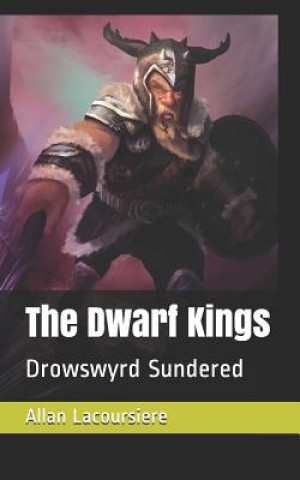 Książka The Dwarf Kings: Drowswyrd Sundered Allan Lacoursiere