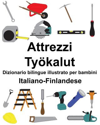 Carte Italiano-Finlandese Attrezzi/Työkalut Dizionario Bilingue Illustrato Per Bambini Richard Carlson Jr