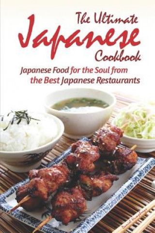 Könyv The Ultimate Japanese Cookbook: Japanese Food for the Soul from the Best Japanese Restaurants Daniel Humphreys