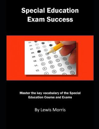 Könyv Special Education Exam Success: Master the Key Vocabulary of the Special Education Course and Exams Lewis Morris