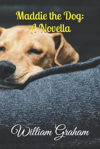 Buch Maddie the Dog: A Novella William Graham