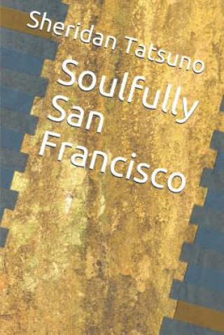 Knjiga Soulfully San Francisco Sheridan Tatsuno