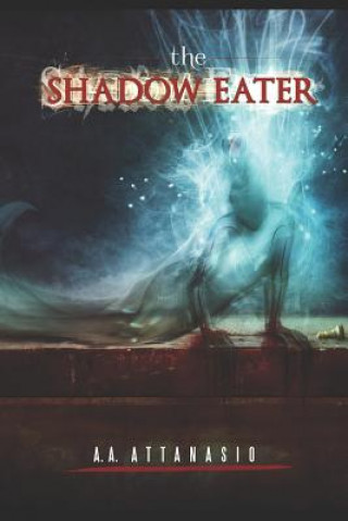 Carte The Shadow Eater A. A. Attanasio