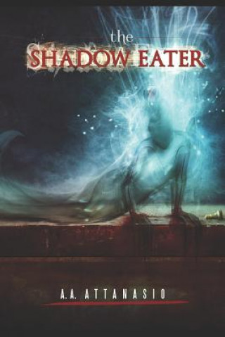 Kniha The Shadow Eater A. A. Attanasio