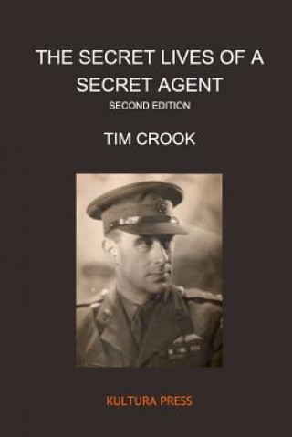 Knjiga Secret Lives of a Secret Agent Second Edition Tim Crook