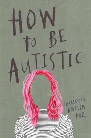 Книга How To Be Autistic Charlotte Amelia Poe