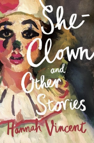 Książka She-Clown, and other stories Hannah Vincent