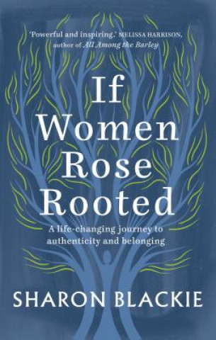 Carte If Women Rose Rooted Sharon Blackie
