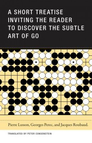 Kniha Short Treatise Inviting the Reader to Discover the Subtle Art of Go Pierre Lusson