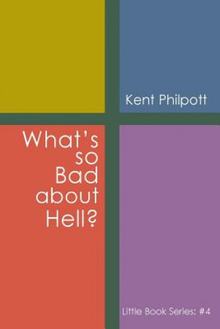 Książka What's So Bad about Hell? Kent A. Philpott