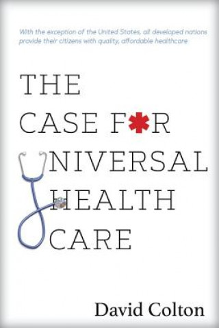 Carte The Case for Universal Health Care David Colton