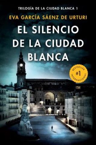 Kniha El Silencio de la Ciudad Blanca / The Silence of the White City (White City Trilogy. Book 1) Eva Garcia Saenz de Urturi