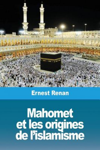 Könyv Mahomet et les origines de l'islamisme Ernest Renan