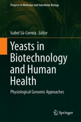 Knjiga Yeasts in Biotechnology and Human Health Isabel Sá-Correia