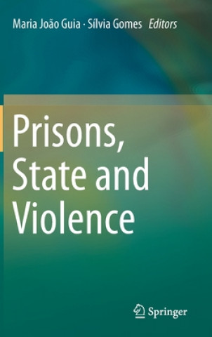 Knjiga Prisons, State and Violence Maria Jo?o Guia