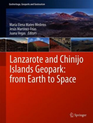 Könyv Lanzarote and Chinijo Islands Geopark: From Earth to Space María Elena Mateo Mederos