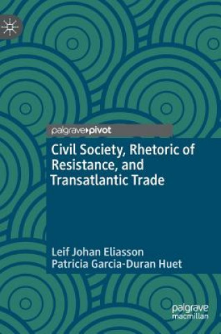 Livre Civil Society, Rhetoric of Resistance, and Transatlantic Trade Leif Johan Eliasson