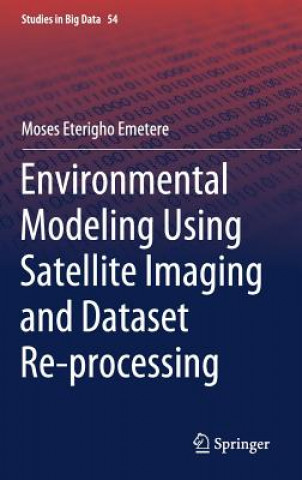 Libro Environmental Modeling Using Satellite Imaging and Dataset Re-processing Moses Eterigho Emetere
