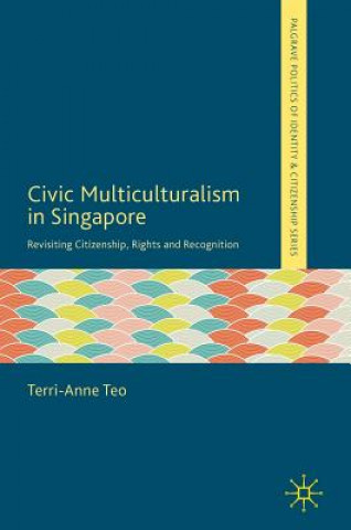 Könyv Civic Multiculturalism in Singapore Terri-Anne Teo