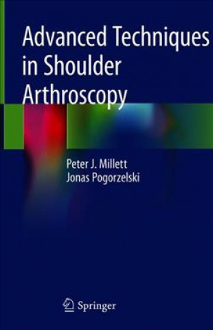 Könyv Advanced Techniques in Shoulder Arthroscopy Peter Millett