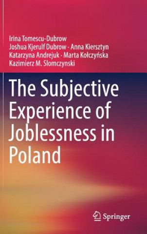 Book Subjective Experience of Joblessness in Poland Joshua Kjerulf Dubrow